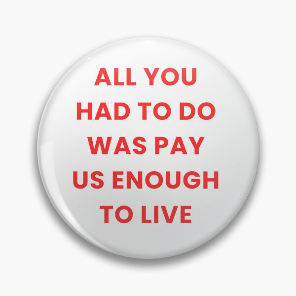 Item preview, all you had to do was pay us enough to live designed and sold by childfree united.