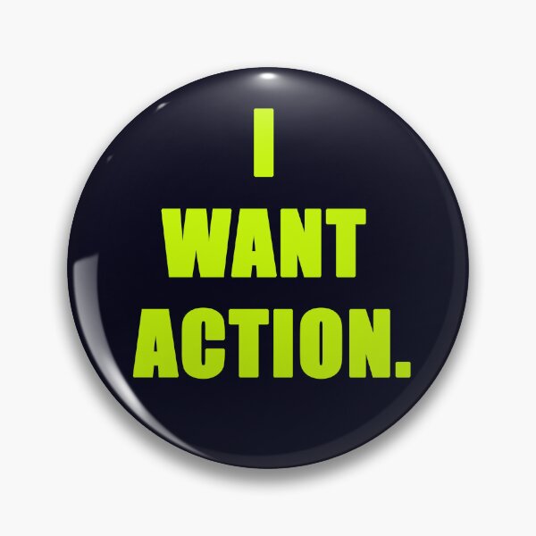 Item preview, I Want Action designed and sold by Normbot2000.