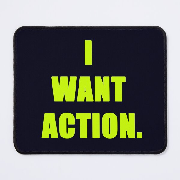 Item preview, I Want Action designed and sold by Normbot2000.