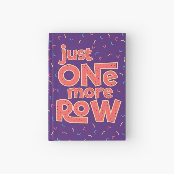 Just One More Row Hardcover Journal