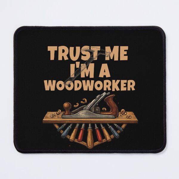 Item preview, Trust Me I'm a Woodworker Carpenter Design designed and sold by MasticGraphic.