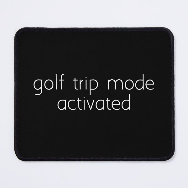 Item preview, golf trip mode activated designed and sold by Ice Breakers .