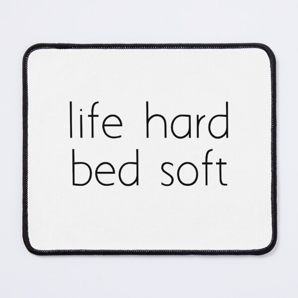 Item preview, life hard bed soft designed and sold by Ice Breakers .