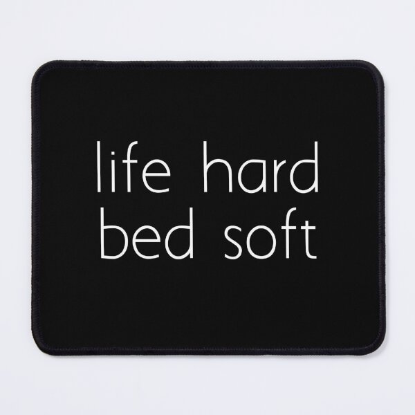 Item preview, life hard bed soft designed and sold by Ice Breakers .