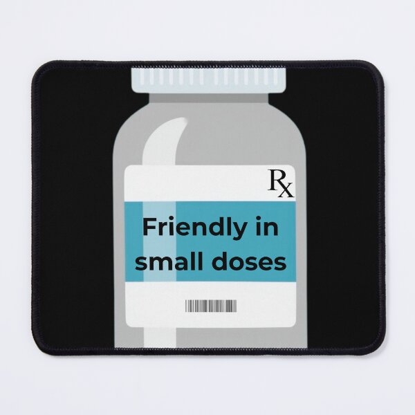 Item preview, Friendly in Small doses pharmacy humor designed and sold by WilAugusta.