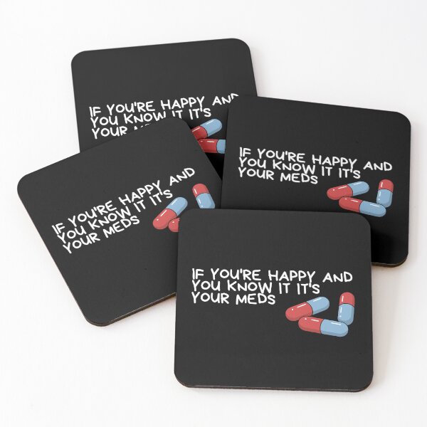 Item preview, if you're happy and you know it it's your meds designed and sold by Dondonmart.