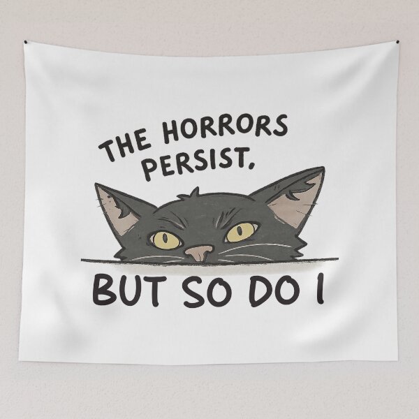 Item preview, The Horrors Persist But So Do I designed and sold by graphic-genie.