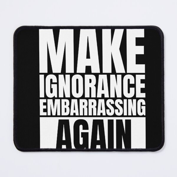 Item preview, Make ignorance embarrassing again designed and sold by Dondonmart.