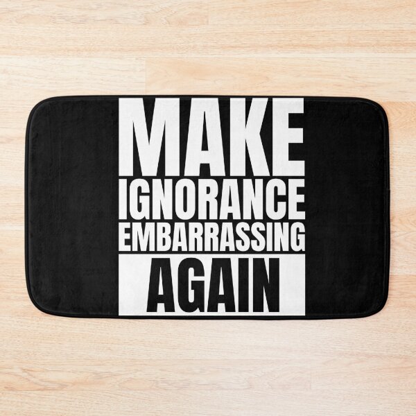 Item preview, Make ignorance embarrassing again designed and sold by Dondonmart.