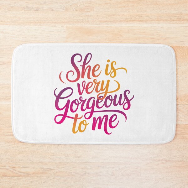 Item preview, She Is Very Gorgeous To Me designed and sold by graphic-genie.