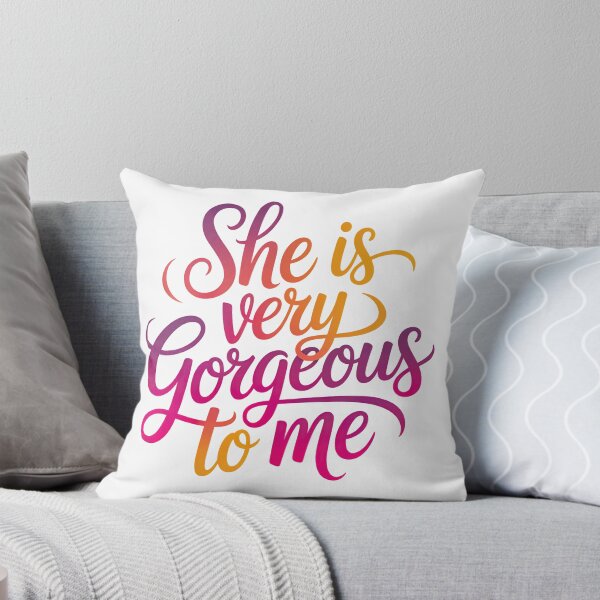 Item preview, She Is Very Gorgeous To Me designed and sold by graphic-genie.