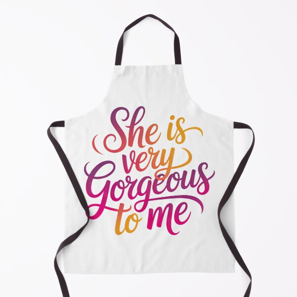 Item preview, She Is Very Gorgeous To Me designed and sold by graphic-genie.