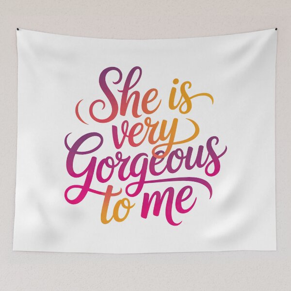 Item preview, She Is Very Gorgeous To Me designed and sold by graphic-genie.