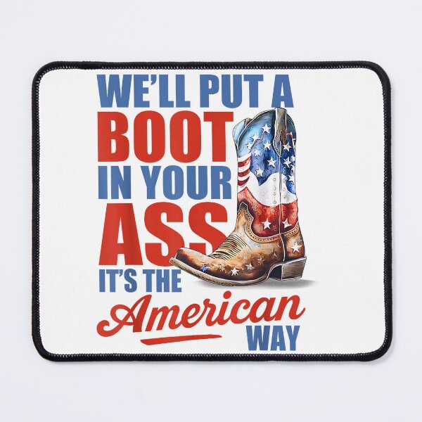 Item preview, we''ll put a boot in your ass western cowgirl 4th of july designed and sold by 3INEKMIZAN.