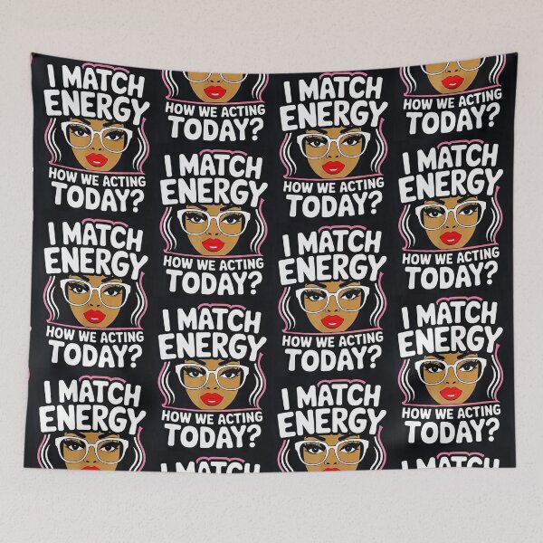 Item preview, I Match Energy How We Acting Today? designed and sold by Sassysue72.