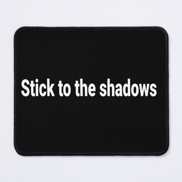 Item preview, Stick to the shadows Minimalist Gamer Tech Quote designed and sold by tineldesign.
