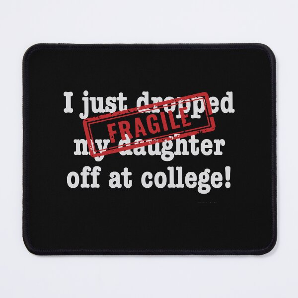 Item preview, I Just Dropped My Daughter Off At College designed and sold by sawczy-shop.