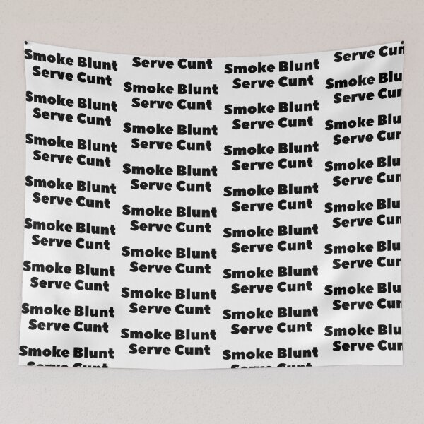 Item preview, smoke blunt serve c*nt designed and sold by Ashley Hammann.
