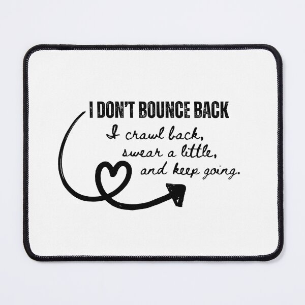 Item preview, I don't bounce back... designed and sold by bruise+blush.