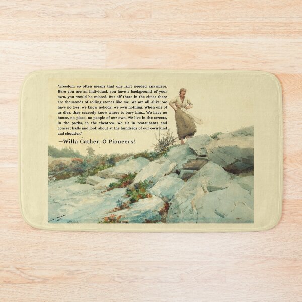 Item preview, Willa Sibert Cather quote: Freedom so often means that one isn't needed anywhere. designed and sold by artbleed.