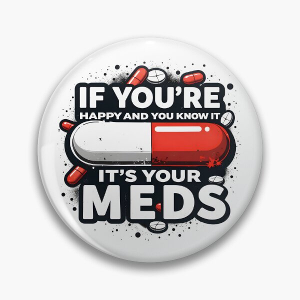 Item preview, If You're Happy And You Know It It's Your Meds Funny Sarcastic Shirt designed and sold by LunaMagicStudio.