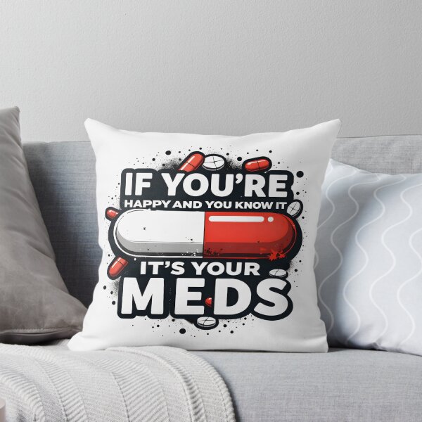 Item preview, If You're Happy And You Know It It's Your Meds Funny Sarcastic Shirt designed and sold by LunaMagicStudio.