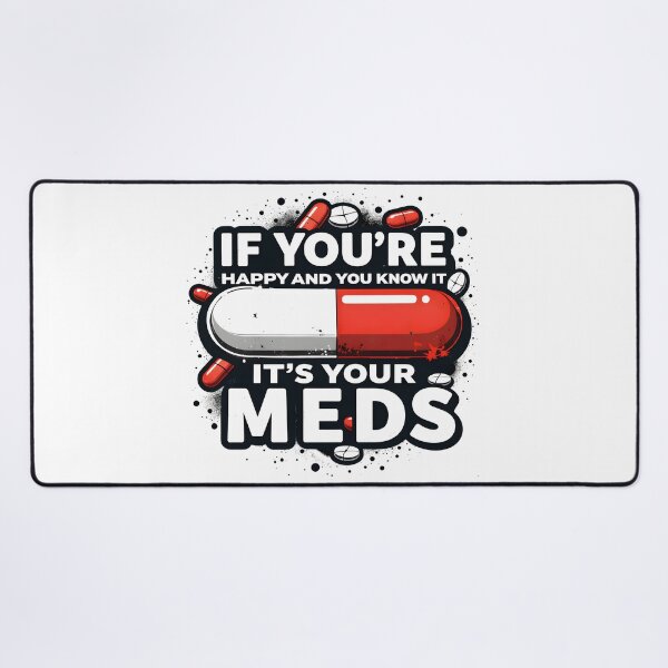 Item preview, If You're Happy And You Know It It's Your Meds Funny Sarcastic Shirt designed and sold by LunaMagicStudio.
