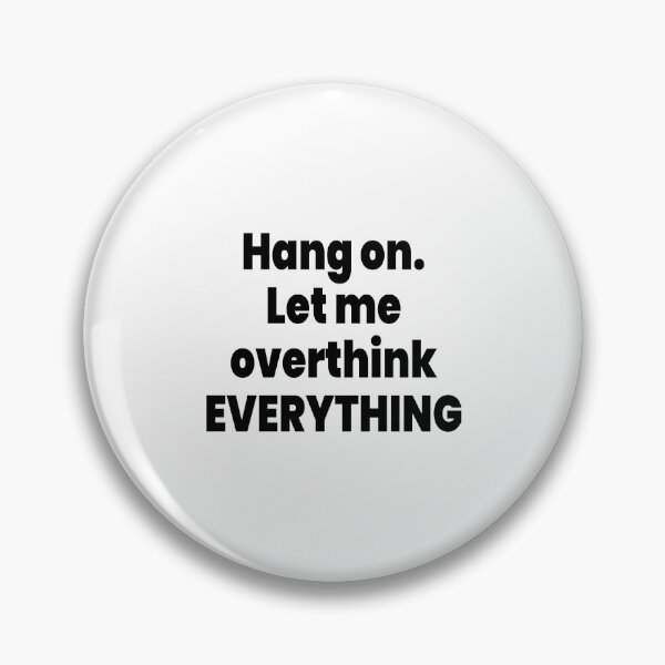 Item preview, Hang On Let Me Overthink Everything designed and sold by Anjonn Vibes Designs.