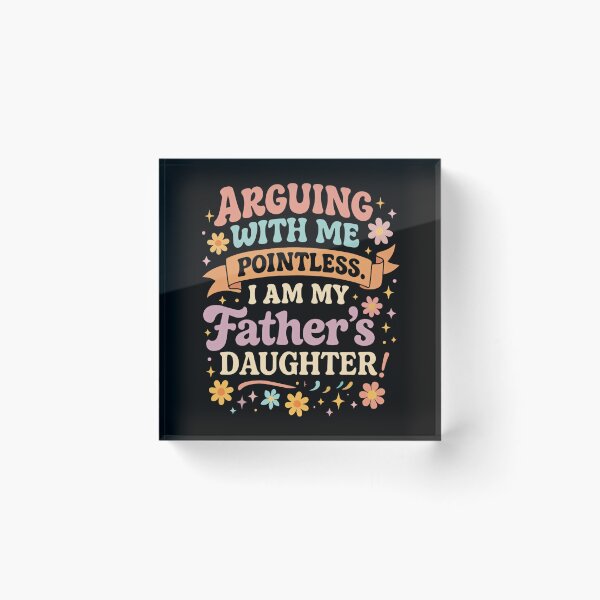 Item preview, Arguing With Me Is Pointless I'm My Father's Daughter designed and sold by hqmofoo35.