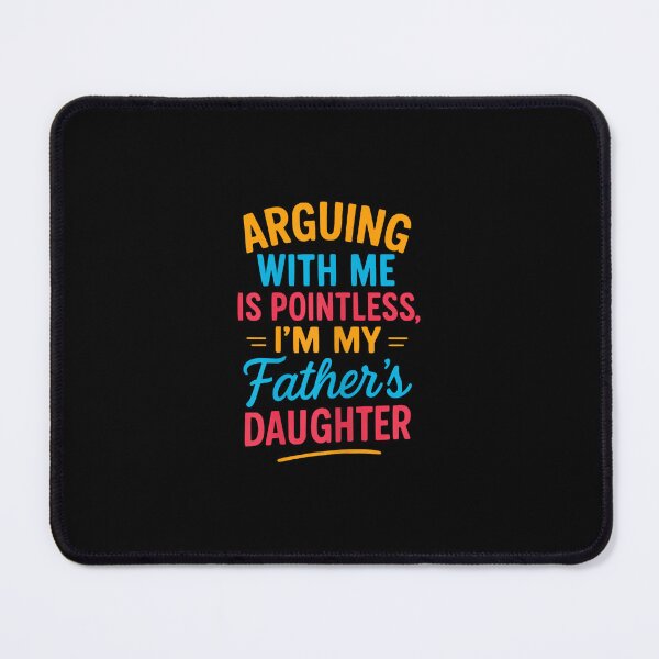 Item preview, Arguing With Me Is Pointless I'm My Father's Daughter designed and sold by hqmofoo35.