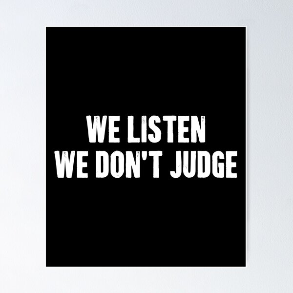 Item preview, We Listen We Don't Judge - Funny Saying designed and sold by madeahezamrin.