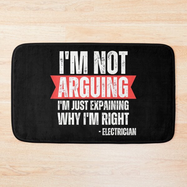 Item preview, Electrician I'm Not Arguing Im Just Explaining Why I'm Right designed and sold by hqmofoo35.
