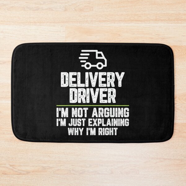 Item preview, Delivery driver I'm Not Arguing I'm Just Right designed and sold by hqmofoo35.