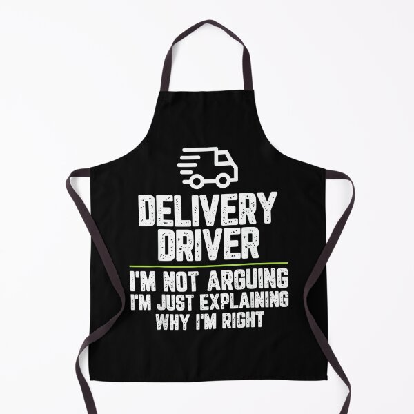 Item preview, Delivery driver I'm Not Arguing I'm Just Right designed and sold by hqmofoo35.