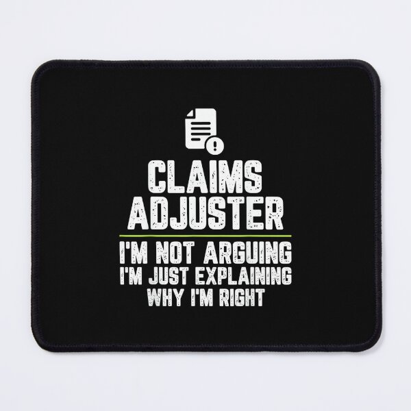 Item preview, Claims adjuster I'm Not Arguing I'm Just Right designed and sold by hqmofoo35.