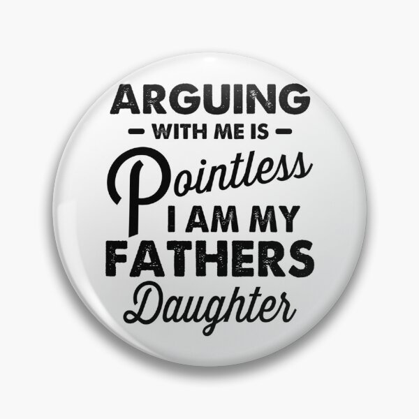 Item preview, Arguing With Me Is Pointless I'm My Fathers Daughter on back designed and sold by hqmofoo35.