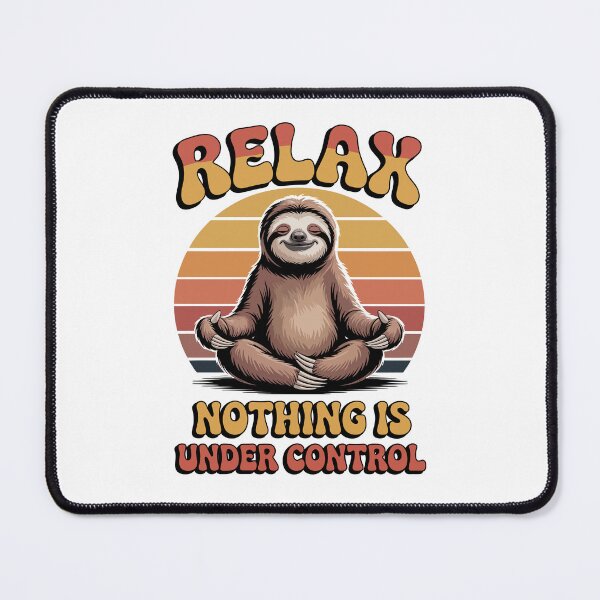 Item preview, relax nothing is under control designed and sold by jkrphoto.