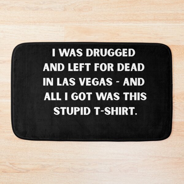 Item preview, I Was Drugged and Left for Dead in Las Vegas – Dark Humor Party Meme T-Shirt designed and sold by DyfunctionalTee.