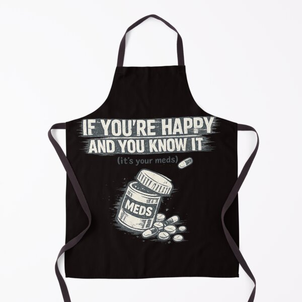 Item preview, If You're Happy And You Know It It's Your Meds – Dark Humor Grunge Design designed and sold by FrameFlow.