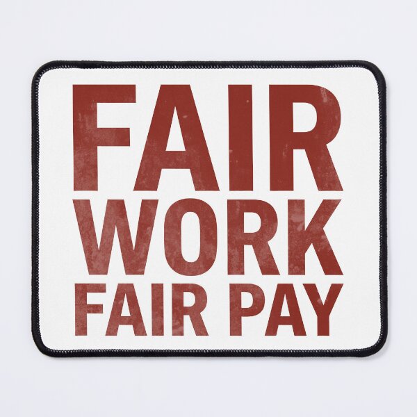 Item preview, Fair Work Fair Pay Workers Rights Union Inspired designed and sold by RoyesButler.