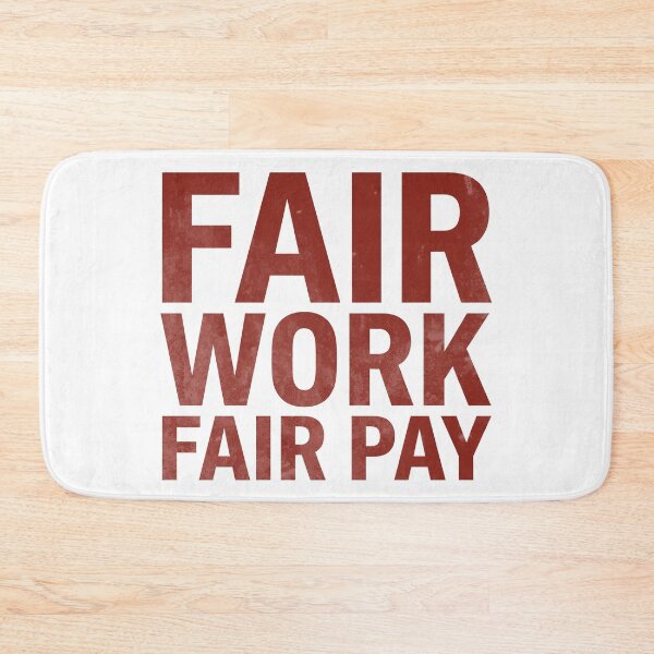 Item preview, Fair Work Fair Pay Workers Rights Union Inspired designed and sold by RoyesButler.