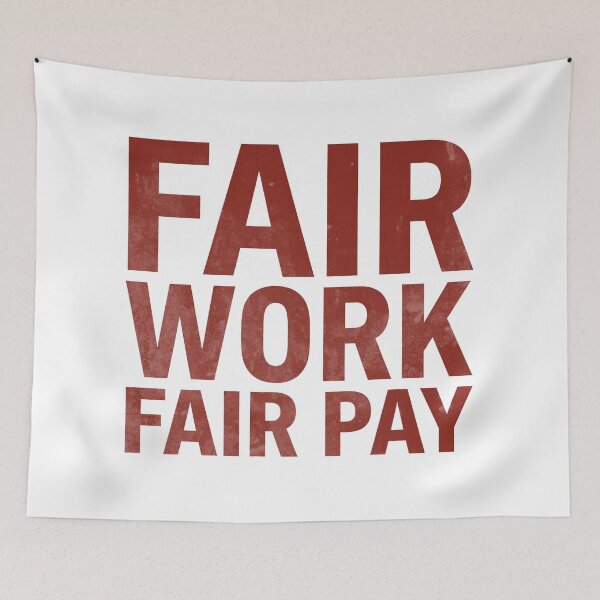 Item preview, Fair Work Fair Pay Workers Rights Union Inspired designed and sold by RoyesButler.