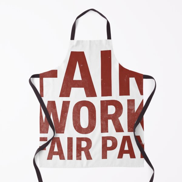 Item preview, Fair Work Fair Pay Workers Rights Union Inspired designed and sold by RoyesButler.
