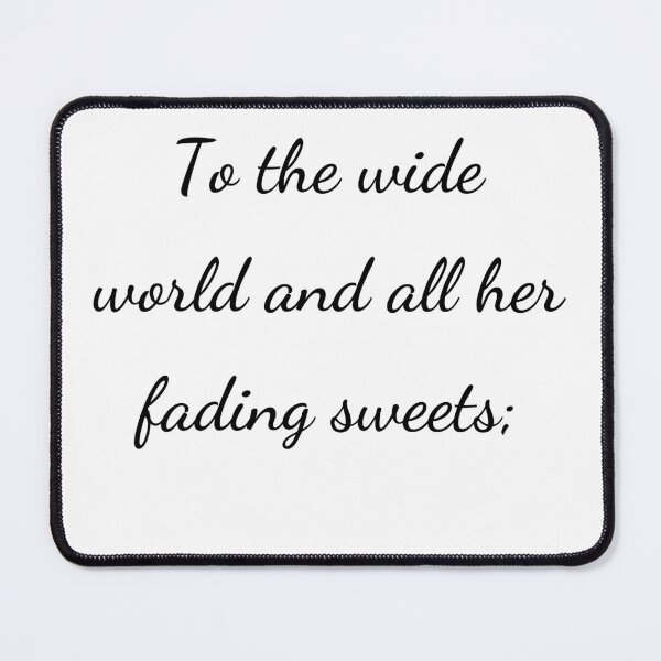 Item preview, "To the wide world and all her fading sweets;" - handwriting black designed and sold by ariksworld.