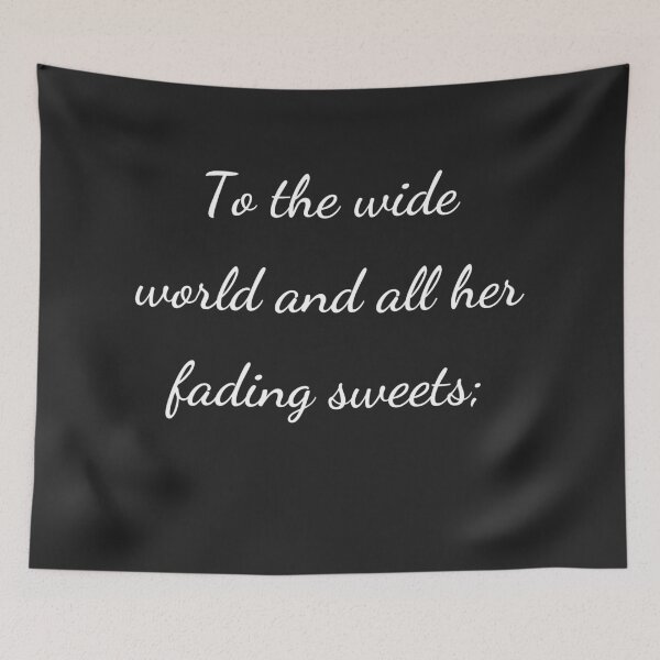Item preview, "To the wide world and all her fading sweets;" - handwriting white designed and sold by ariksworld.