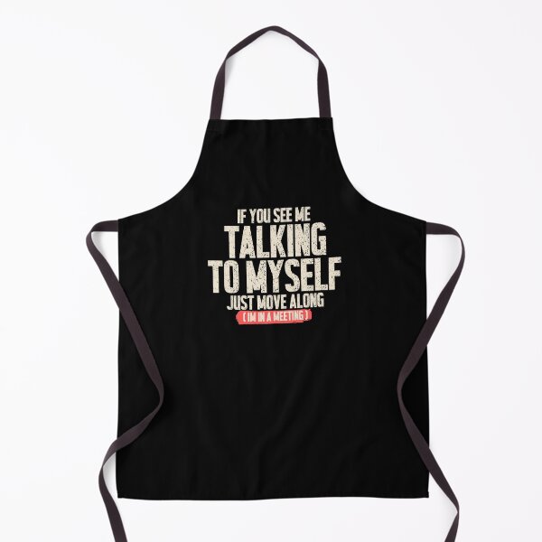 Item preview, If You See Me Talking To Myself Just Move Along Im In A Meeting - Funny Work Humor Shirt designed and sold by DONT ASK CLUB.