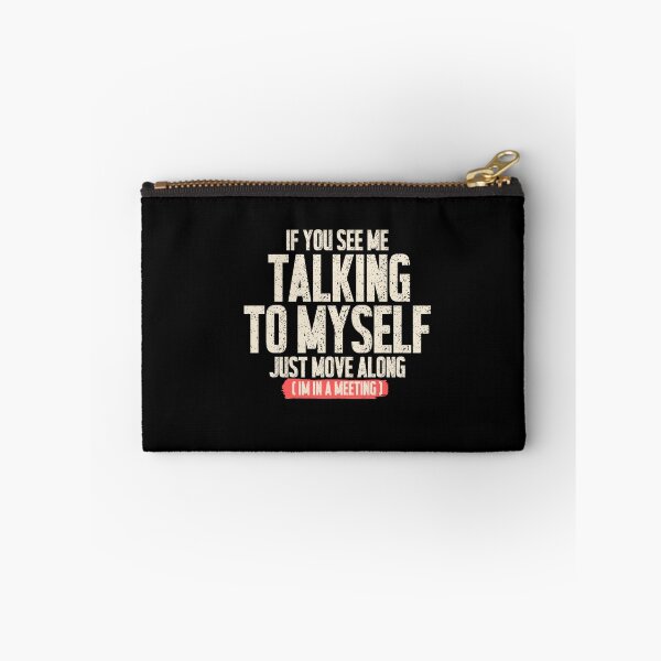 Item preview, If You See Me Talking To Myself Just Move Along Im In A Meeting - Funny Work Humor Shirt designed and sold by DONT ASK CLUB.