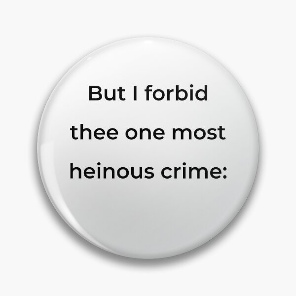 Item preview, "But I forbid thee one most heinous crime:" - print black designed and sold by ariksworld.