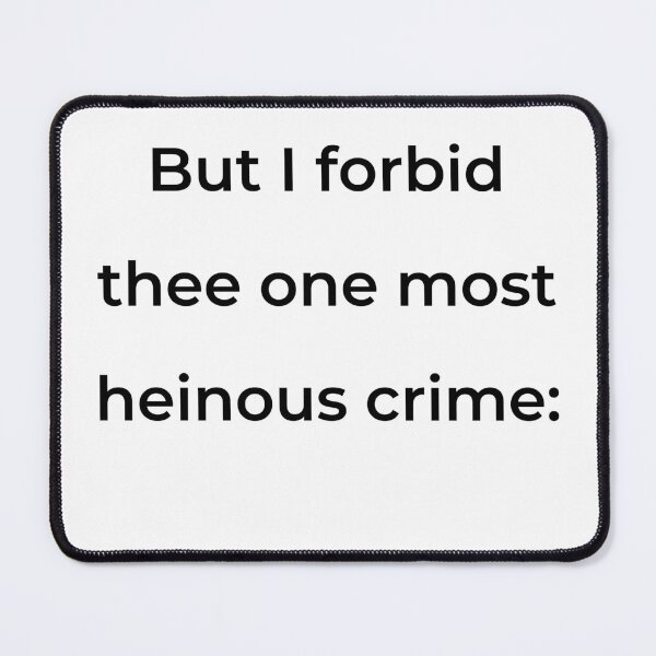 Item preview, "But I forbid thee one most heinous crime:" - print black designed and sold by ariksworld.