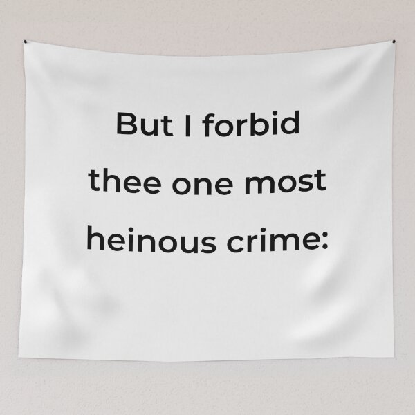 Item preview, "But I forbid thee one most heinous crime:" - print black designed and sold by ariksworld.
